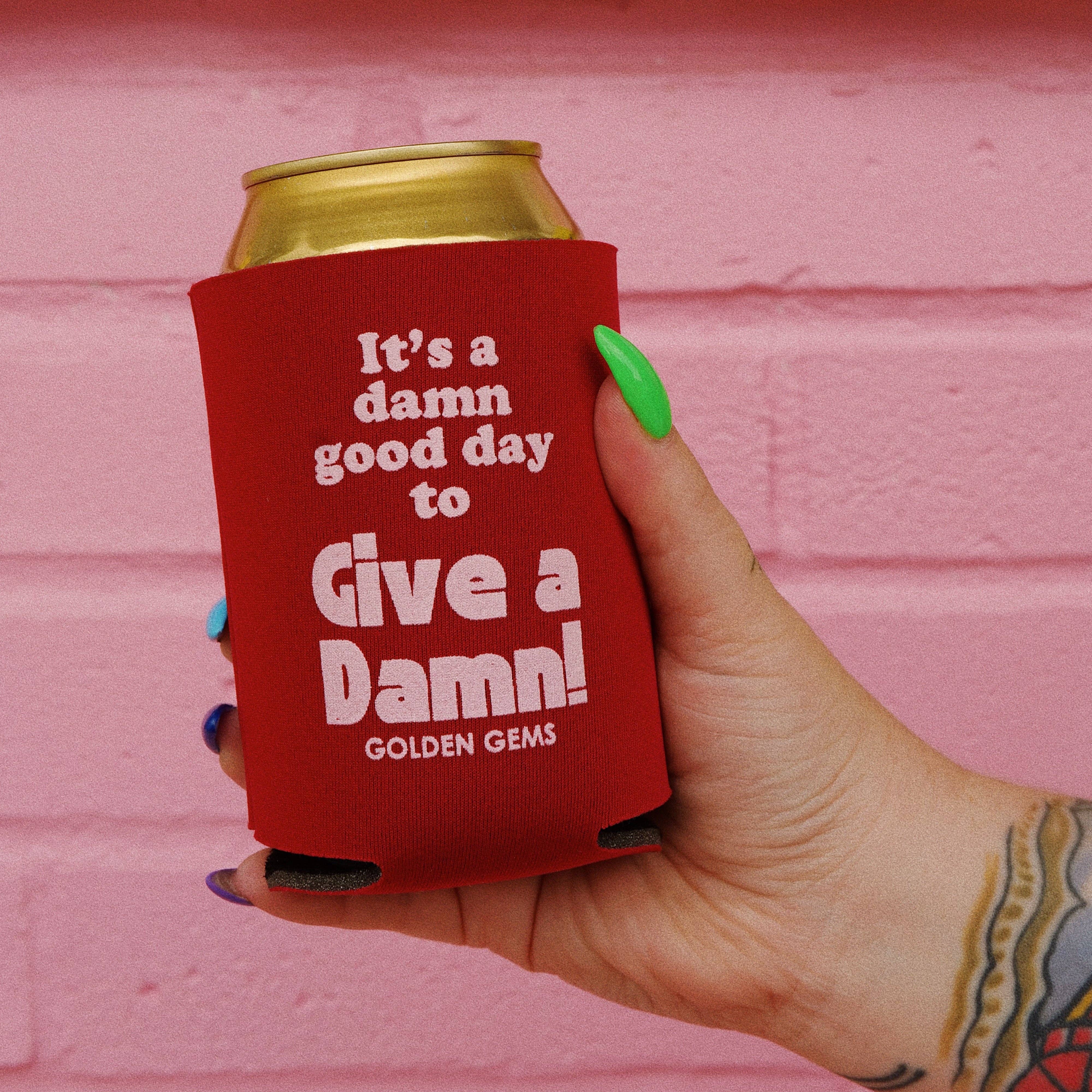 It's A Damn Good Day Koozie