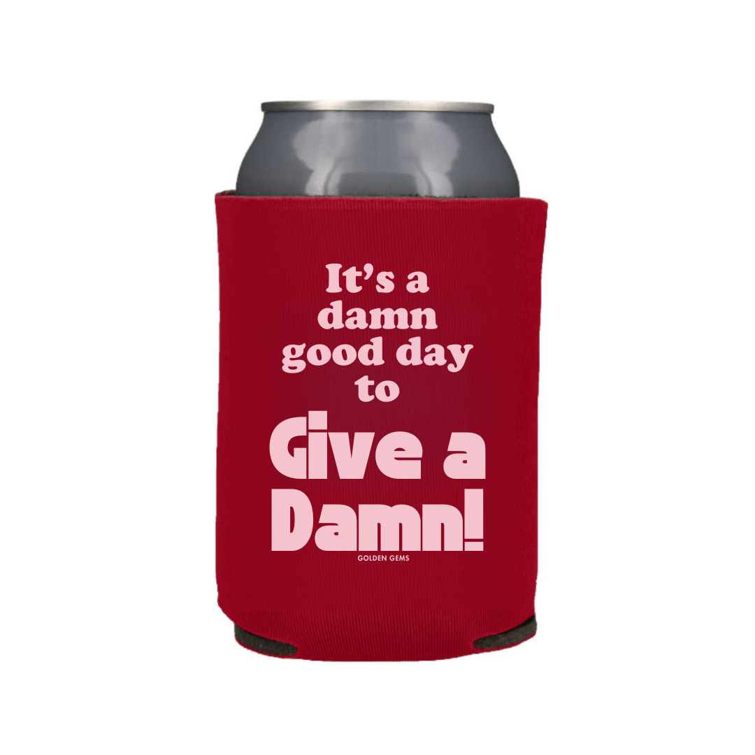 It's A Damn Good Day Koozie